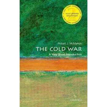 Cold War: A Very Short Introduction – McMahon,Robert J.,PhD (Ralph D. Mershon Professor of History Emeritus,Ohio State University) (EN)