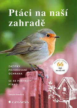 Příroda Ptáci na naší zahradě: Zážitky, pozorování, ochrana - Daniela Straußová (2019, brožovaná)