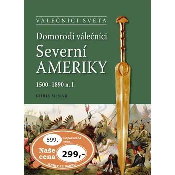 Domorodí válečníci Severní Ameriky - Chris McNab