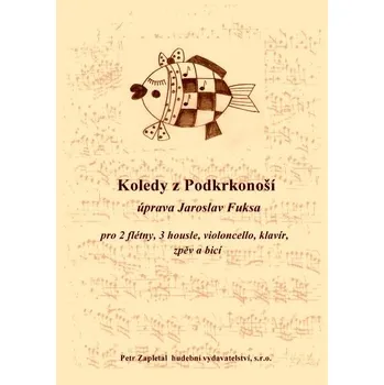 Koledy z Podkrkonoší - flétna I., II., housle I., II., III.,violoncello, klavír, zpěv (sbor), bicí nástroje