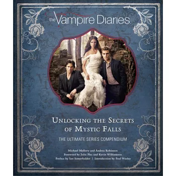 The Vampire Diaries: Unlocking the Secrets of Mystic Falls - Michael Mallory And Andrea Robinson [EN] (2017, pevná)