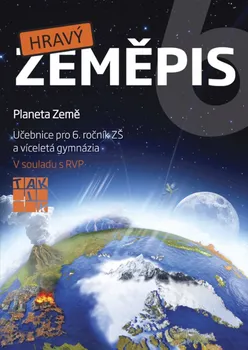 Hravý zeměpis 6: Planeta Země: Učebnice pro 6. ročník ZŠ a víceletá gymnázia - Taktik (2018, brožovaná)
