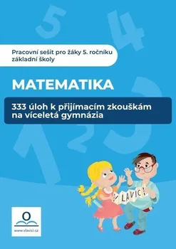 Matematika 333 úloh z Matematiky k přípravě na víceletá gymnázia - Klára Střížová, Veronika Štroblová (2020, brožovaná) 