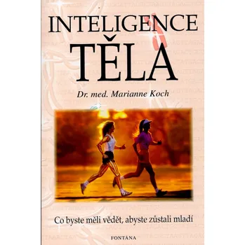 Inteligence těla - Dr.med.Marianne Koch