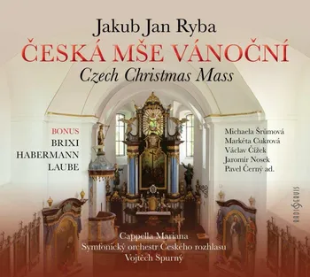 Česká hudba Česká mše vánoční - Jakub Jan Ryba [CD] (2016)