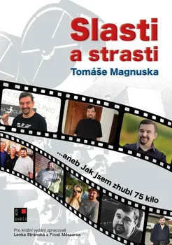 Literární biografie Slasti a strasti Tomáše Magnuska - Tomáš Magnusek (2020, pevná)
