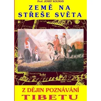 Země na střeše světa - Josef Kolmaš