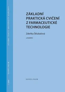 Základní praktická cvičení z farmaceutické technologie - Zdeňka Šklubalová a kol. (2020, brožovaná)