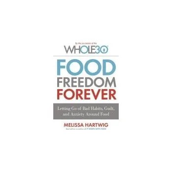 Cizojazyčná kniha Food Freedom Forever - Hartwig, Melissa