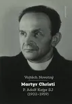 Martyr Christi: P. Adolf Kajpr SP:…