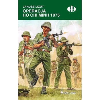 Operacja Ho Chi Minh 1975 - Janusz Lizut