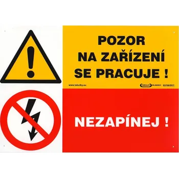 Značení Pozor - na zařízení se pracuje! - Nezapínej!