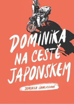 Literární cestopis Dominika na cestě Japonskem - Dominika Gawliczková (2021, pevná)