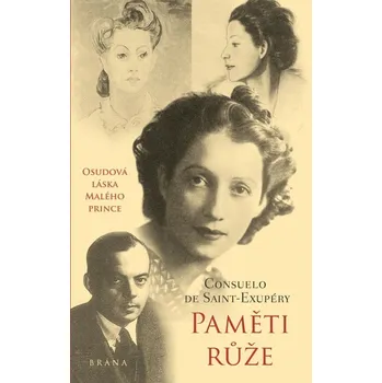Literární biografie Paměti růže: Osudová láska Malého pronce - Consuelo de Saint-Exupéry (2020, pevná)