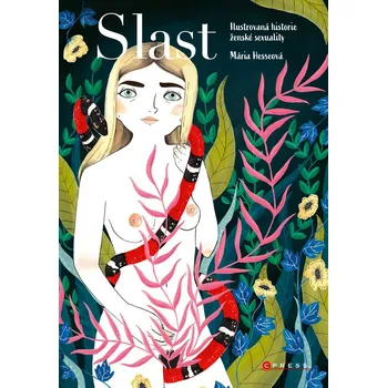 Literární biografie Slast: Ilustrovaná historie ženské sexuality - María Hesseová (2020, pevná)