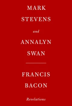 Literární biografie Francis Bacon: Revelations – Mark Stevens, Annalyn Swan [EN] (2021, pevná)