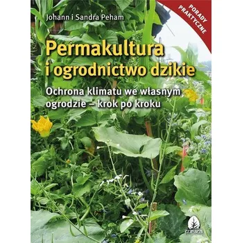 Permakultura i ogrodnictwo dzikie - Johann i Sandra Peham