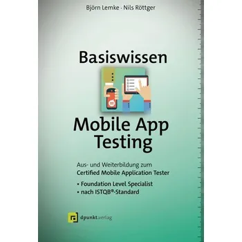 Technika Basiswissen Mobile App Testing - Lemke, Björn