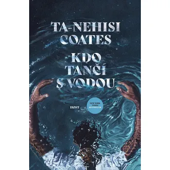 Beletrie pro dospělé Kdo tančí s vodou - Ta-Nehisi Coates