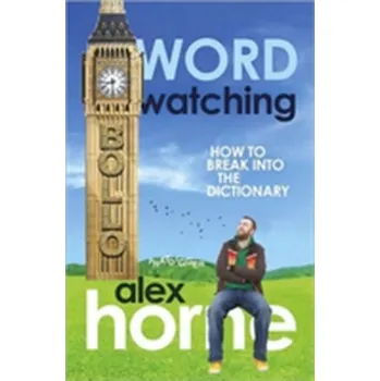 Anglický jazyk Wordwatching - Horne, Alex