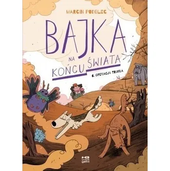 Bajka na końcu świata T.6 Operacja Trufla - MARCIN PODOLEC