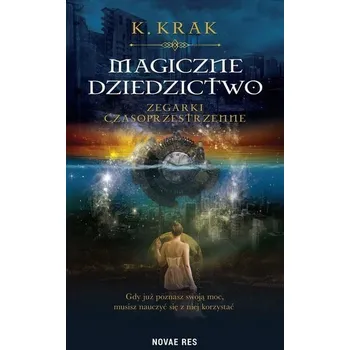 Magiczne dziedzictwo. Zegarki czasoprzestrzenne - K. Krak