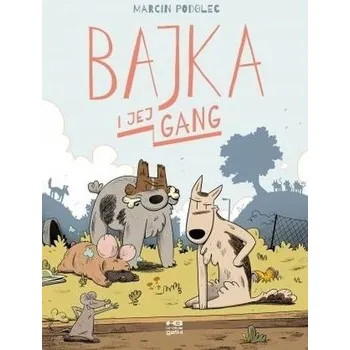 Pohádka Bajka i jej gang - MARCIN PODOLEC