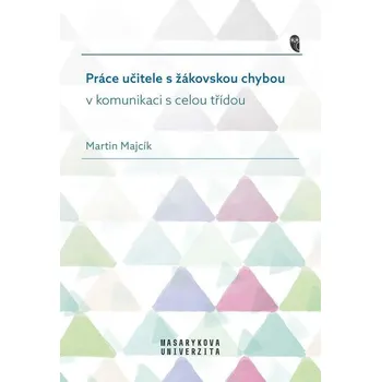 Kniha Práce učitele s žákovskou chybou v komunikaci s celou třídou - Martin Majcík (E-Kniha)