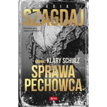 Kroniki Klary Schulz. Sprawa pechowca - NADIA SZAGDAJ