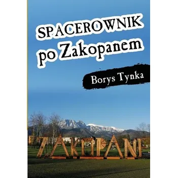Cestování Spacerownik po Zakopanem - Borys Tynka