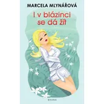 I v blázinci se dá žít - Marcela…