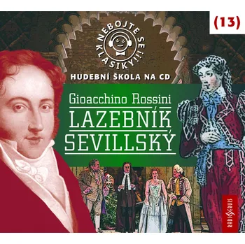 Nebojte se klasiky 13: Lazebník sevillský - Gioacchino Rossini CDmp3