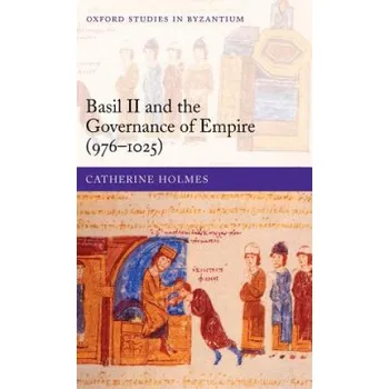 Basil II and the Governance of Empire (976-1025) – Holmes (EN)