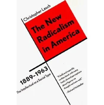 New Radicalism in America 1889-1963: The Intellectual as a Social Type – Christopher Lasch (EN)