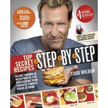 Populárně naučná literatura pro dospělé Top Secret Recipes Step-by-step – Todd Wilbur (EN)