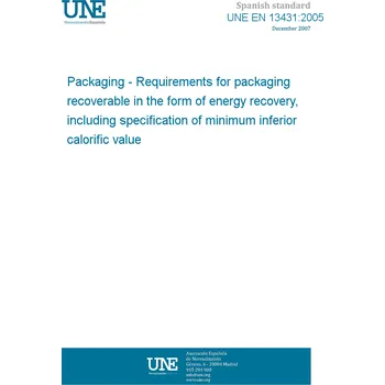 Cizojazyčná kniha UNE EN 13431:2005 Packaging - Requirements for packaging recoverable in the form of energy recovery, including specification of minimum inferior calorific value Španělsky PDF
