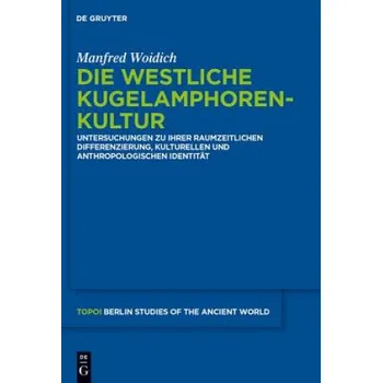 Die Westliche Kugelamphorenkultur: Untersuchungen zu ihrer raum-zeitlichen Differenzierung, kulturellen und anthropologischen Identität – Manfred Woidich (DE)