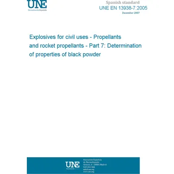 Cizojazyčná kniha UNE EN 13938-7:2005 Explosives for civil uses - Propellants and rocket propellants - Part 7: Determination of properties of black powder Španělsky Tisk