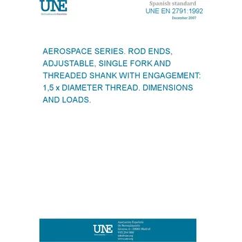 Beletrie pro dospělé UNE EN 2791:1992 AEROSPACE SERIES. ROD ENDS, ADJUSTABLE, SINGLE FORK AND THREADED SHANK WITH ENGAGEMENT: 1,5 x DIAMETER THREAD. DIMENSIONS AND LOADS. Španělsky PDF