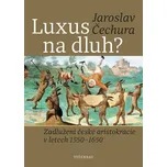 Luxus na dluh? - Jaroslav Čechura…