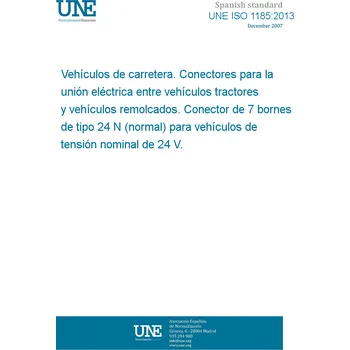 Cizojazyčná kniha UNE ISO 1185:2013 Road vehicles. Connectors for the electrical connection of towing and towed vehicles. 7-pole connector type 24 N (normal) for vehicles with 24 V nominal supply voltage. Španělsky Tisk
