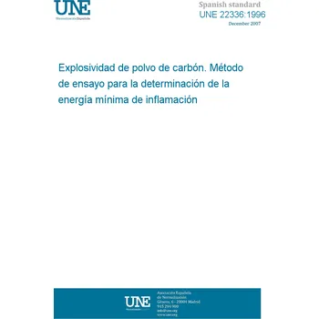 Cizojazyčná kniha UNE 22336:1996 COAL DUST EXPLOSIBILITY. TEST METHOD FOR DETERMINING THE MINIMUM IGNITION ENERGY. Španělsky PDF