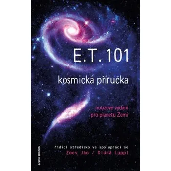 E.T. 101: Kosmická příručka: Nouzové vydání pro planetu Zemi - Zoev Jho, Diana Luppi (2021, brožovaná)