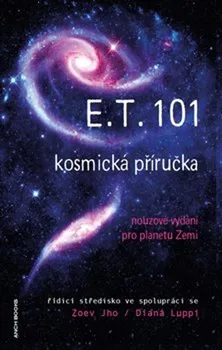 E.T. 101: Kosmická příručka: Nouzové vydání pro planetu Zemi - Zoev Jho, Diana Luppi (2021, brožovaná)