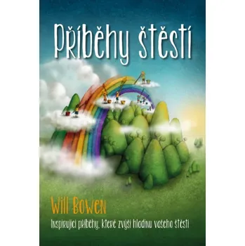 Osobní rozvoj Příběhy štěstí - Will Bowen (2021, brožovaná)