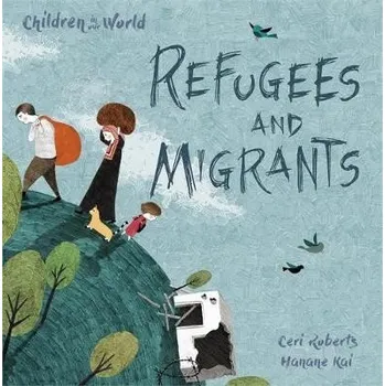 Cizojazyčná kniha Children in Our World: Refugees and Migrants - Roberts, Ceri