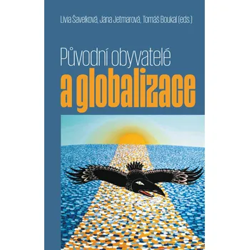 Původní obyvatelé a globalizace - Tomáš Boukal a kol. (2021, pevná)