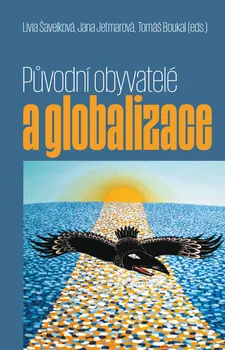 Původní obyvatelé a globalizace - Tomáš Boukal a kol. (2021, pevná)