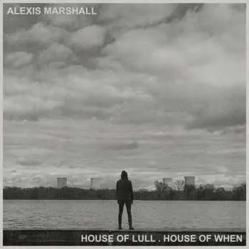 Zahraniční hudba CD Alexis S.F. Marshall: House Of Lull . House Of When DIGI 2021 Digipack