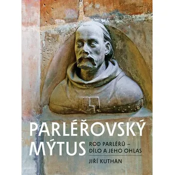 Parléřovský mýtus - Jiří Kuthan (2021,…